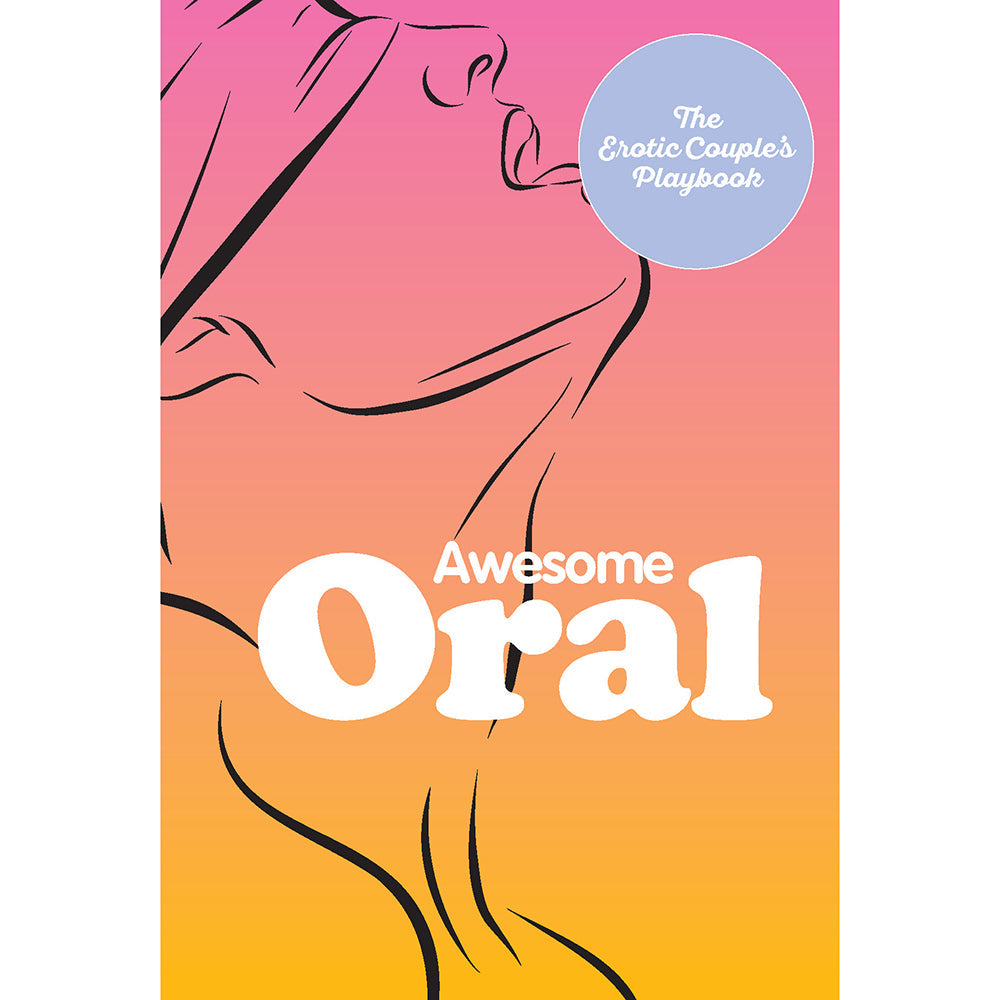 Awesome Oral: The Erotic Couple''s Playbook