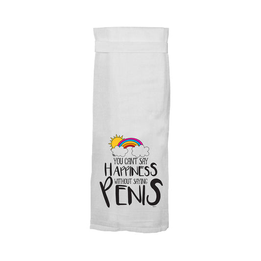 Twisted Wares You Can''t Say Happiness Without Saying Penis Flour Towel